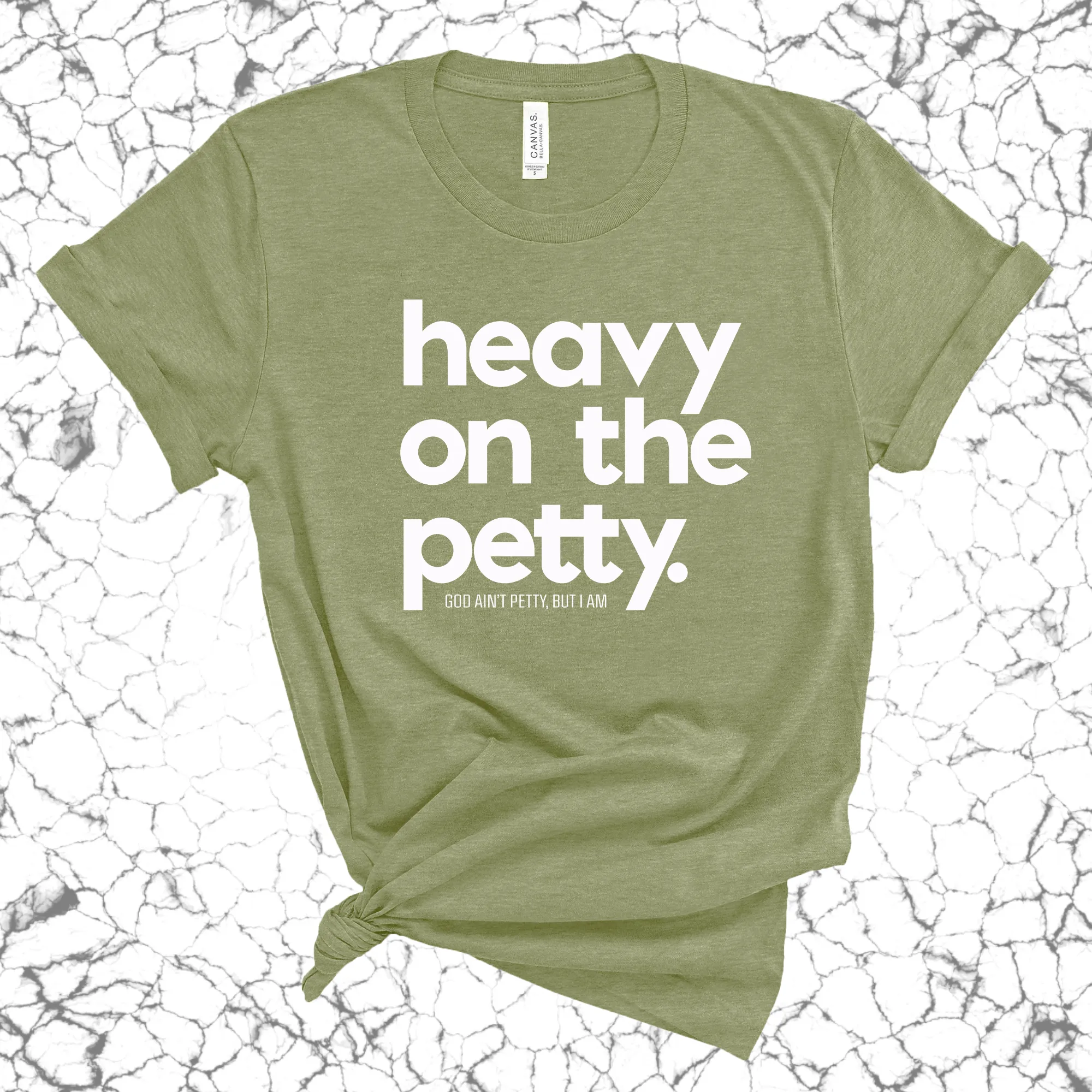 Heavy on the Petty Unisex Tee