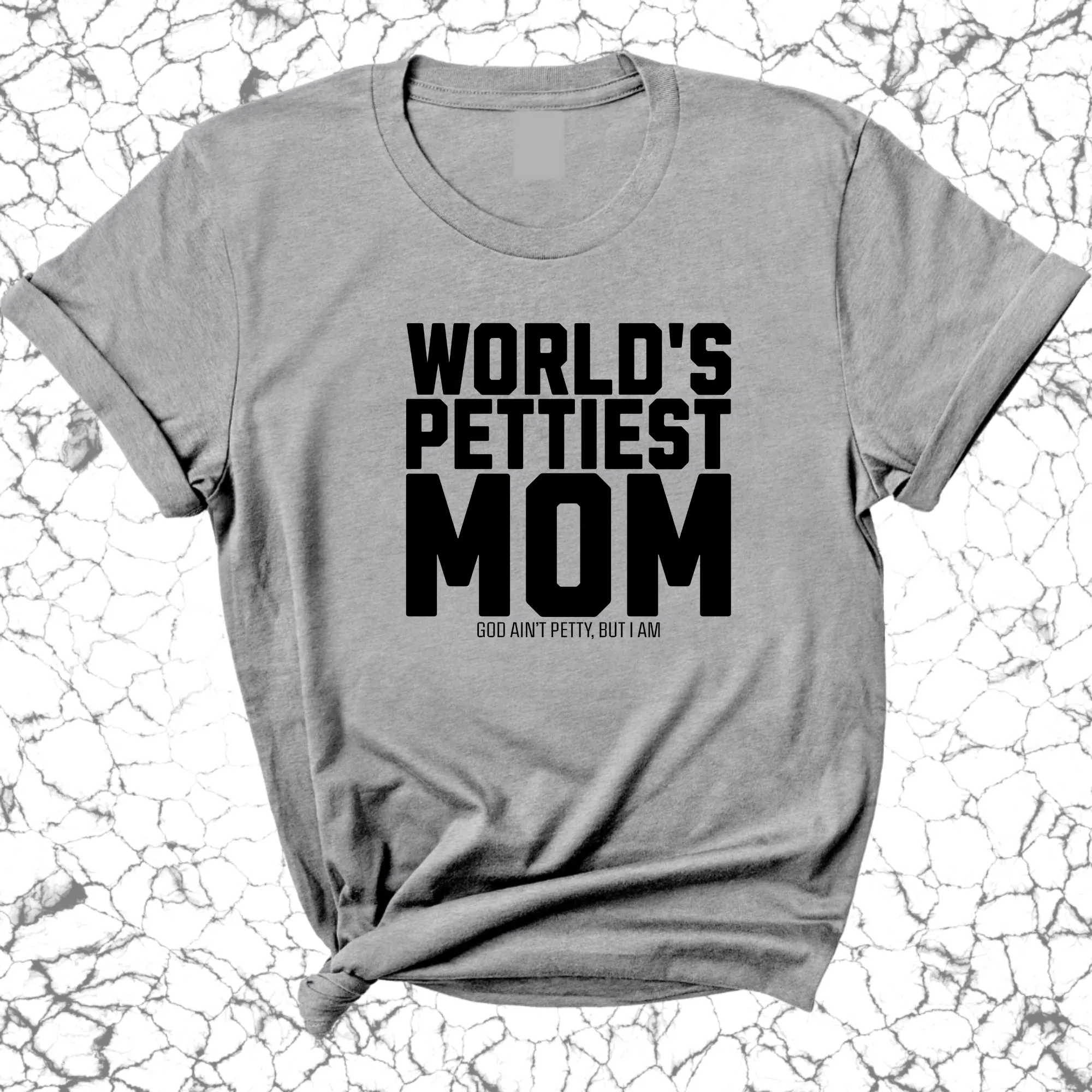 World's Pettiest Mom Unisex Tee