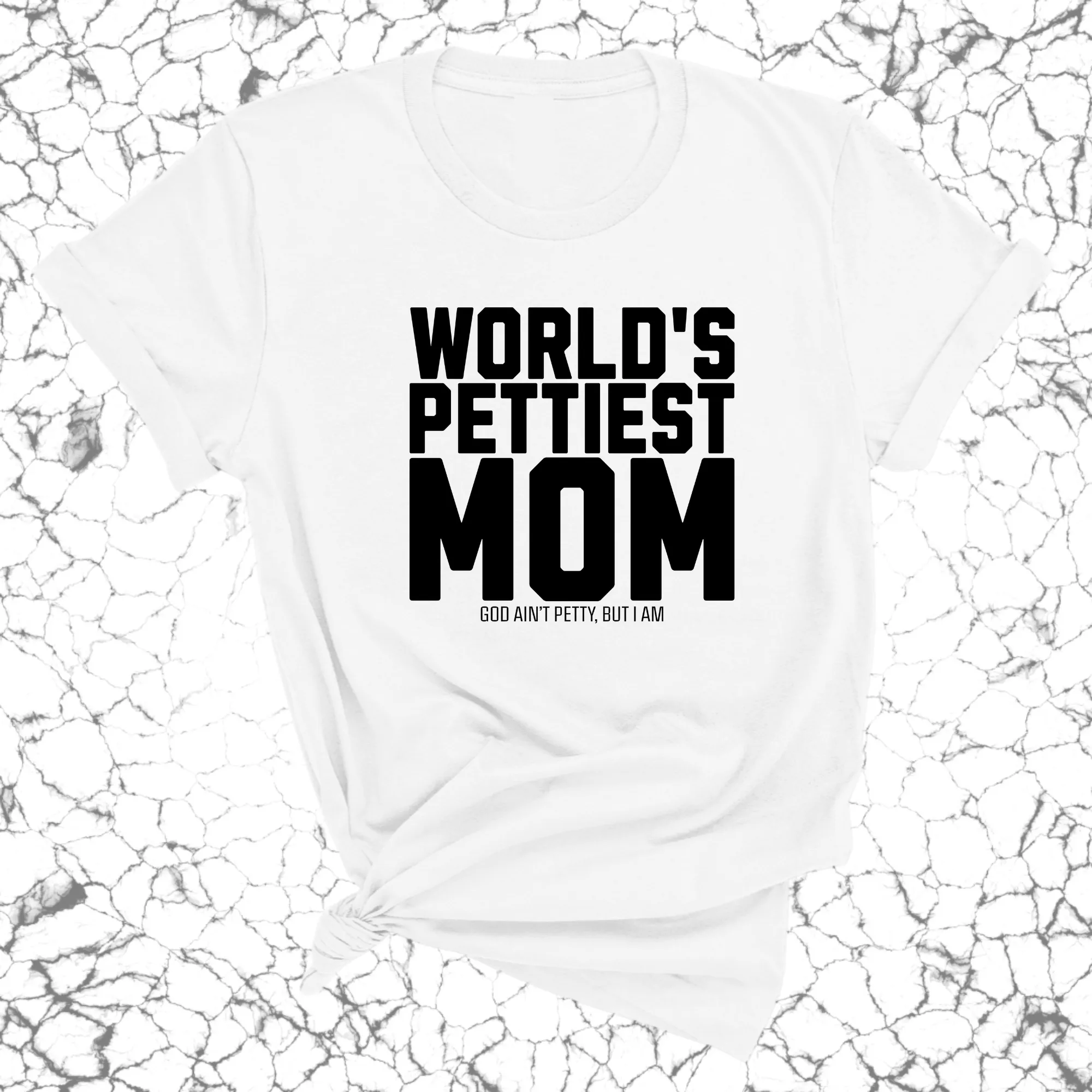 World's Pettiest Mom Unisex Tee