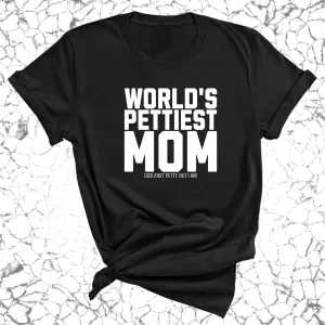 World's Pettiest Mom Unisex Tee